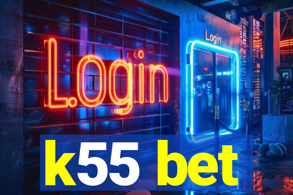 k55 bet